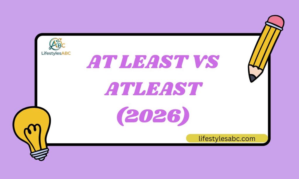 At Least vs Atleast (2026)