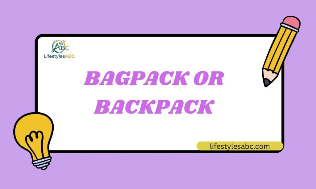 Bagpack or Backpack