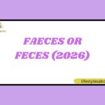 Faeces or Feces (2026) Simple Meaning, Difference, and Complete Guide