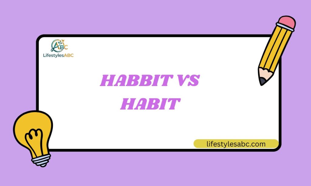 Habbit vs Habit Simple Difference Explained (2026 Guide)