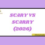 Scary vs Scarry (2026)
