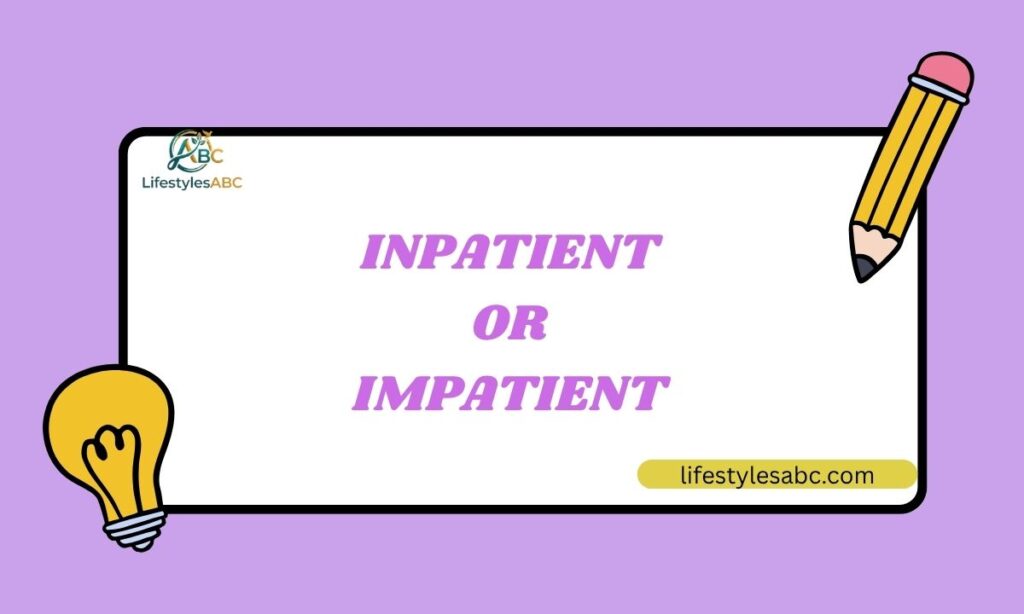 Inpatient or Impatient