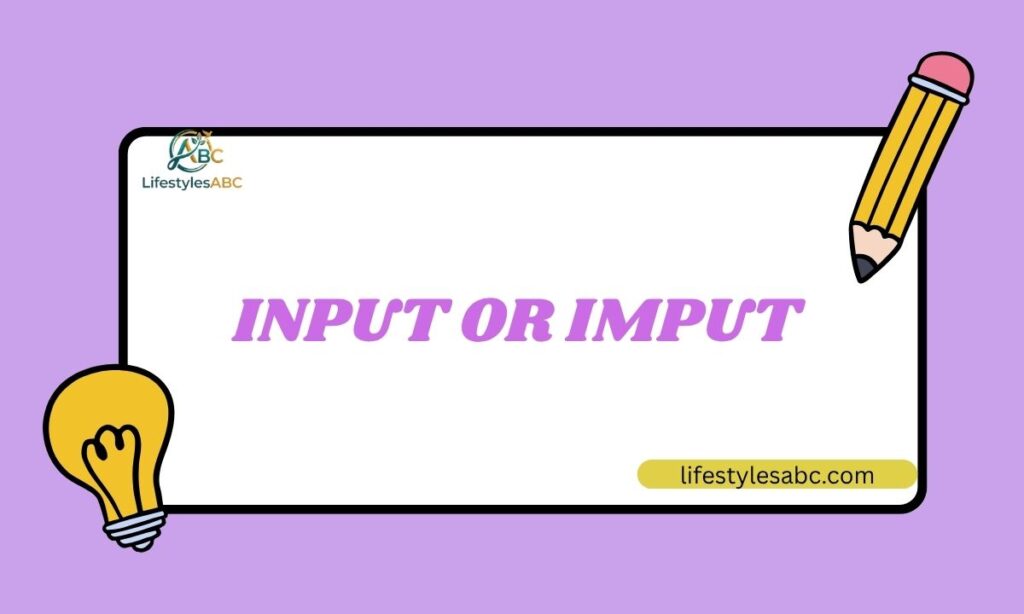 Input or Imput