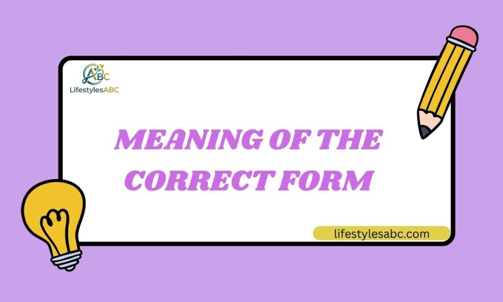 Meaning of the Correct Form