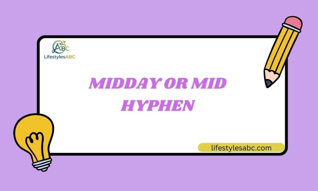 Midday or Mid Hyphen