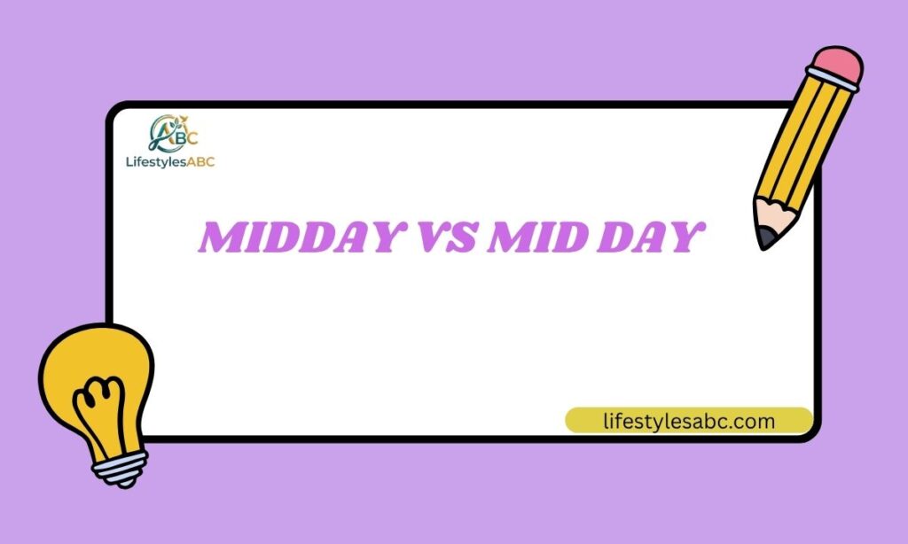Midday vs Mid Day