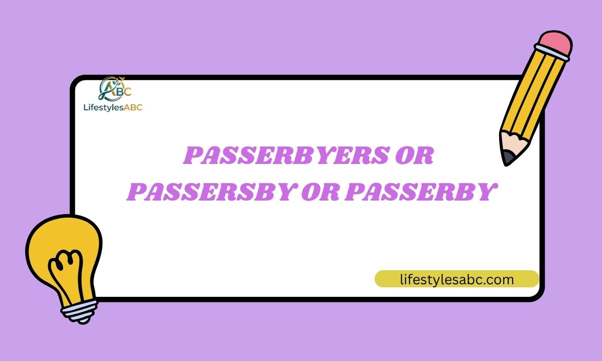 Passerbyers or Passersby or Passerby
