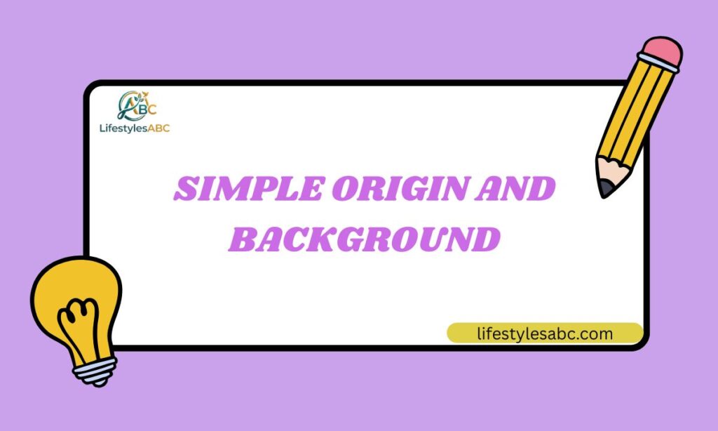 Simple Origin and Background