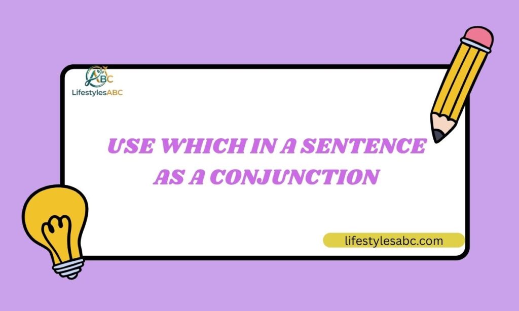 Use Which in a Sentence as a Conjunction