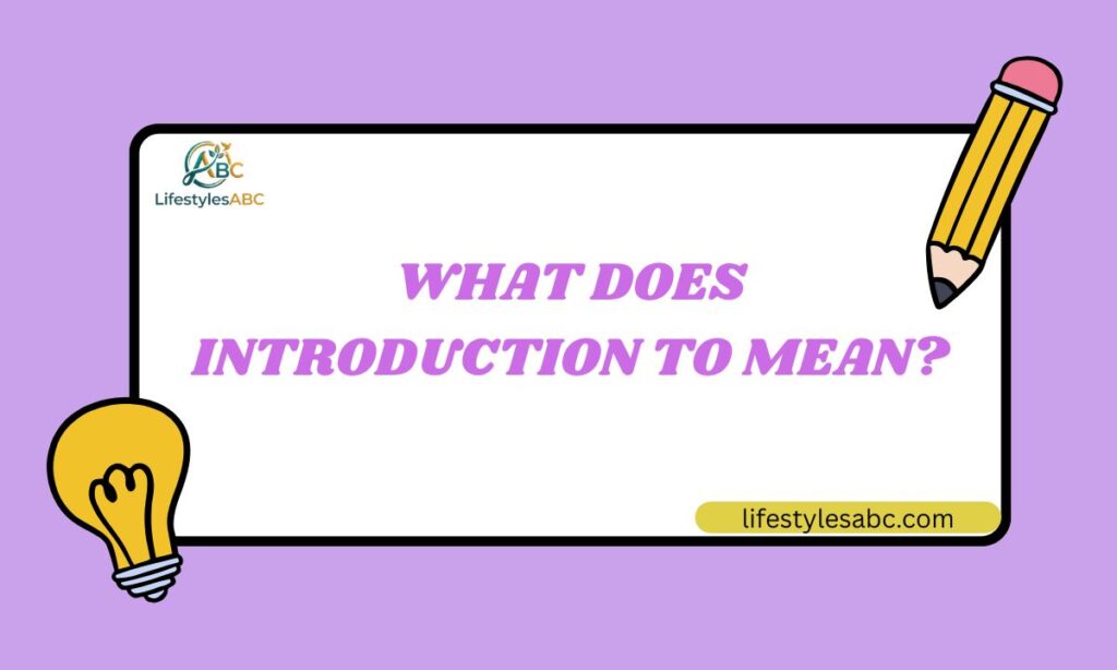 What Does Introduction To Mean
