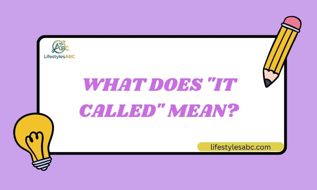 What Does It Called Mean