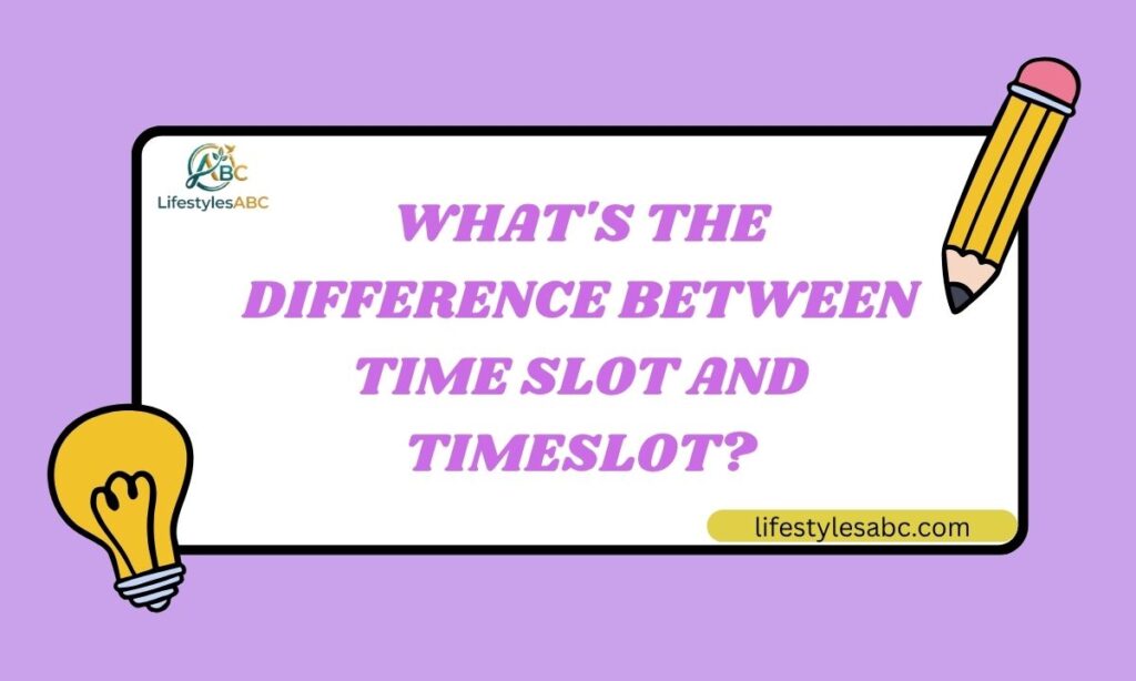 What the Difference Between Time Slot and Timeslot