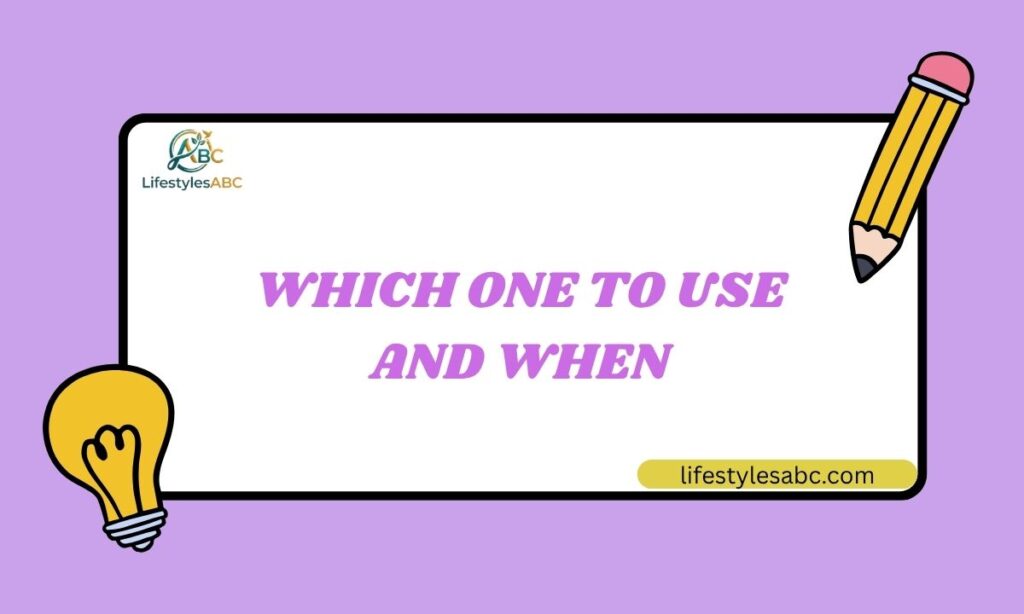Which One to Use and When