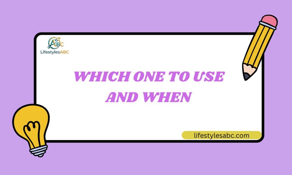 Which One to Use and When