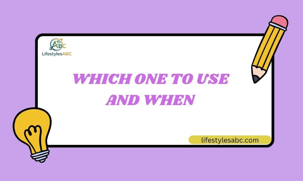 Which One to Use and When