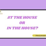 At the House or In the House