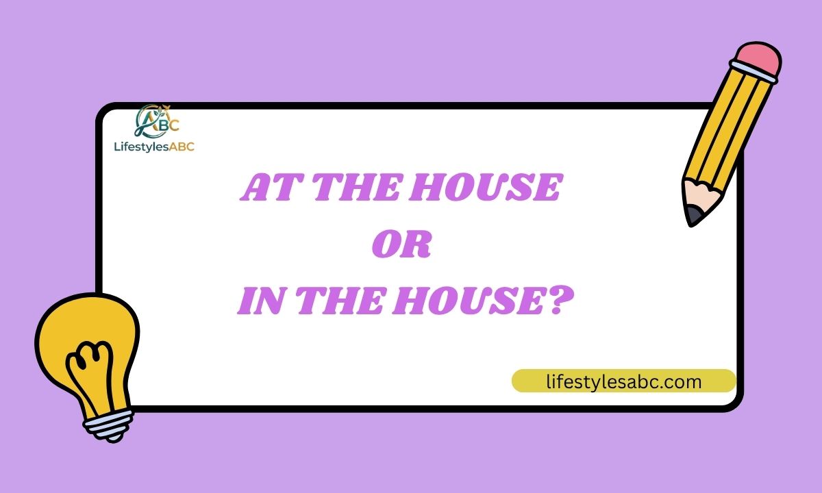 At the House or In the House