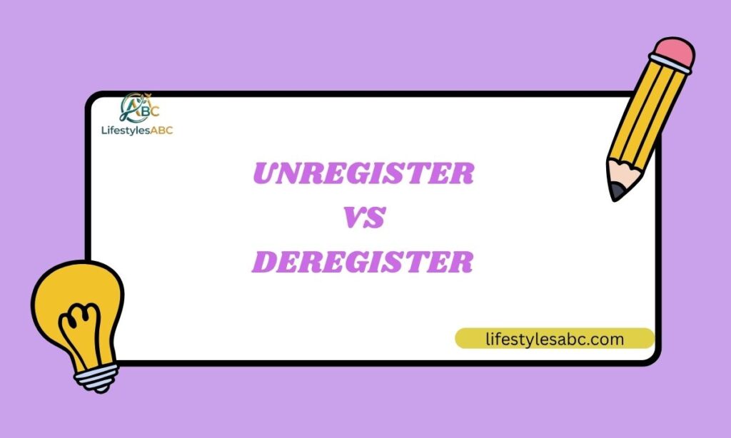 Unregister vs Deregister