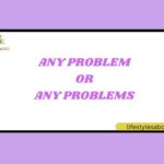 Any Problem or Any Problems