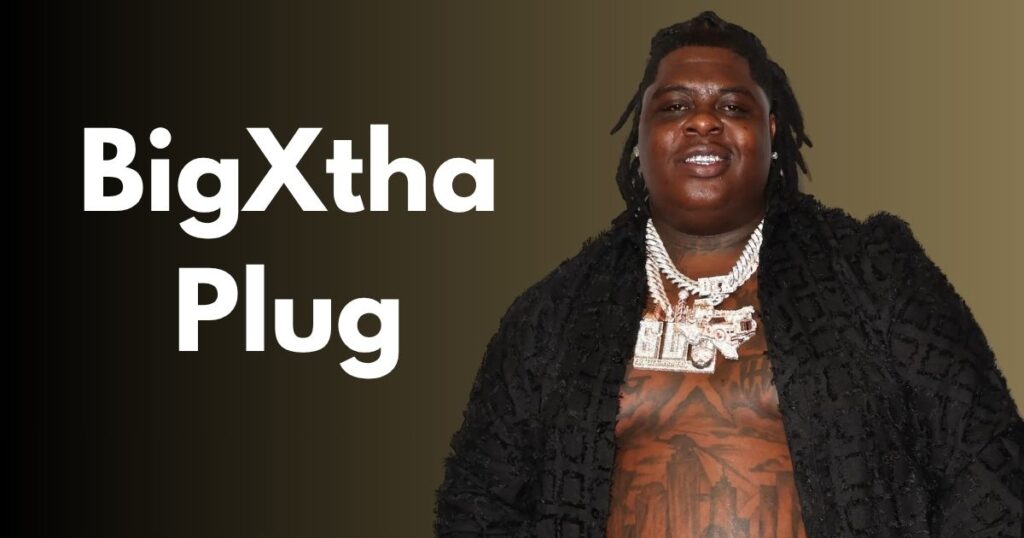 BigXthaPlug