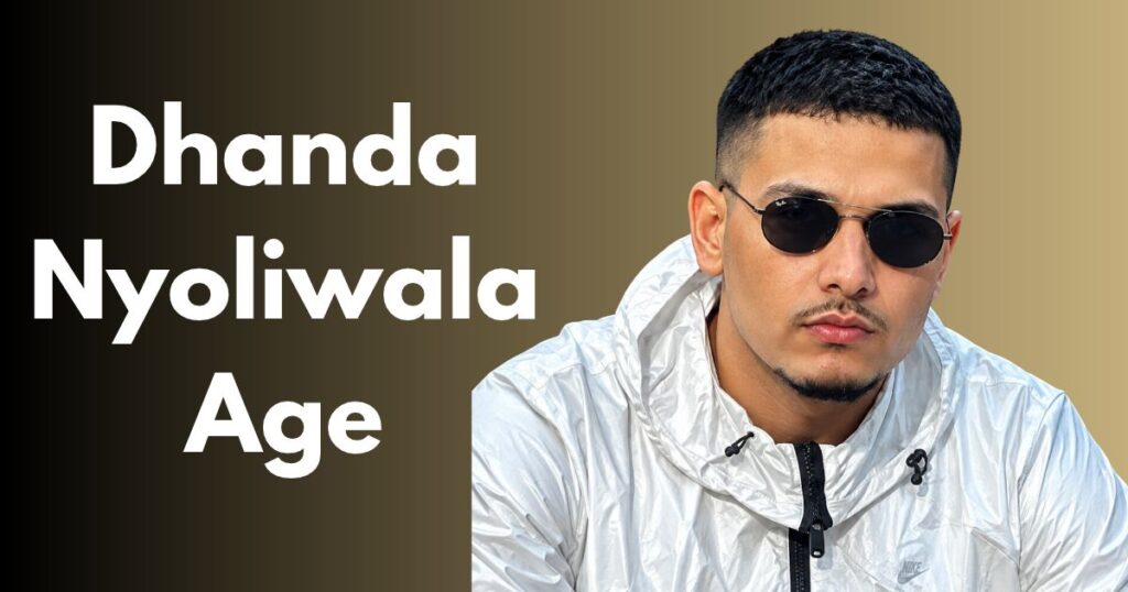 Dhanda Nyoliwala Age